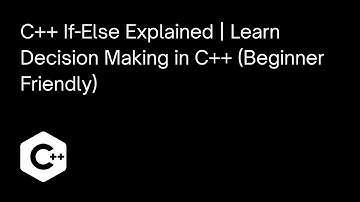 C++ If-Else Explained | Learn Decision Making in C++ (Beginner Friendly)