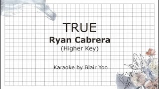 TRUE - Ryan Cabrera (Higher Key Karaoke Ver.)