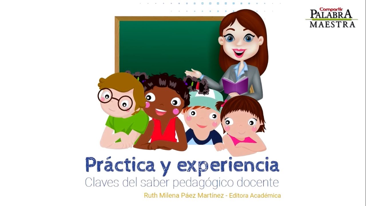 Práctica y experiencia. Claves del saber pedagógico docente´ YouTube Práctica y experiencia. Claves del saber pedagógico docente´ YouTube