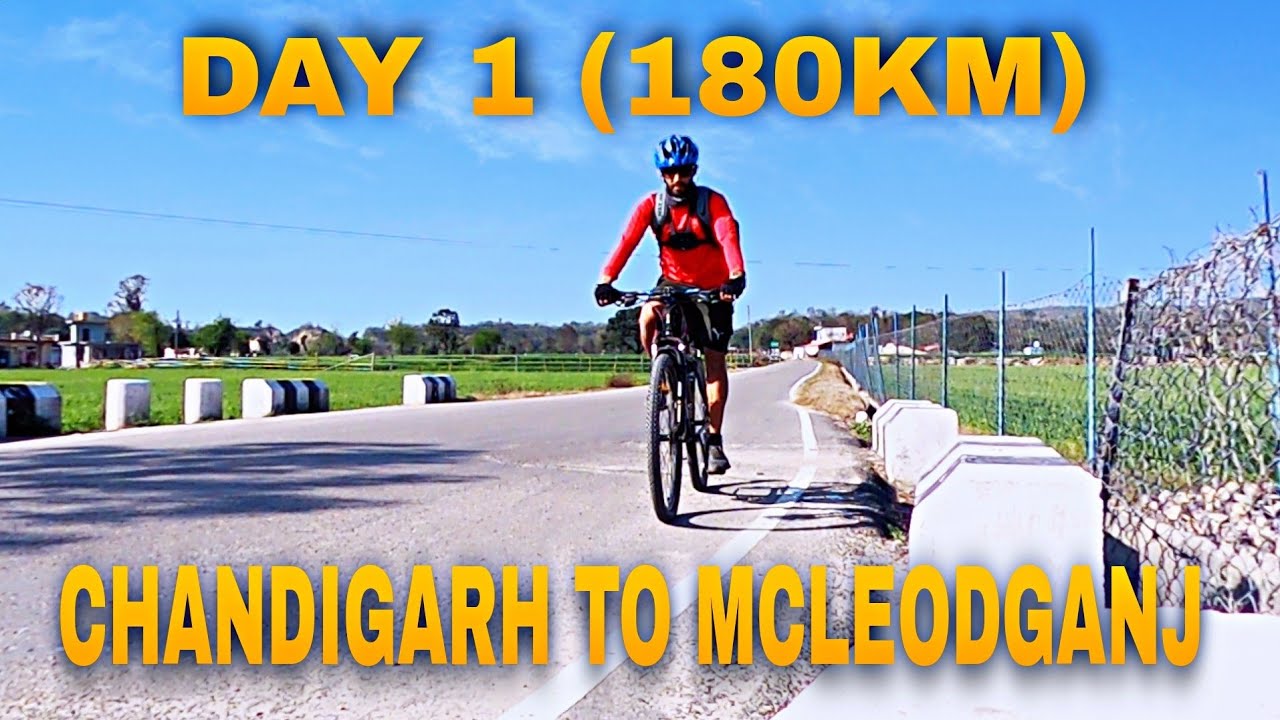 Day 1(180Km) Chandigarh To Mcleodganj(Himachal Pradesh) On Cycle
