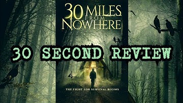 30 Miles From Nowhere (30-second) Review