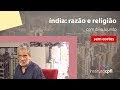 índia: razão e religião, com dilip loundo