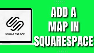 How To Add A Map In Squarespace (Updated)