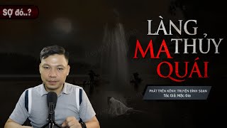 Truyện Ma: Làng Thủy Ma Quái - Cấm Thuật Triệu Hồi Quỷ Hồn Mc Đình Soạn Kể HÃI