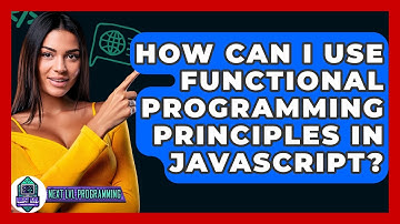 How Can I Use Functional Programming Principles In JavaScript? - Next LVL Programming