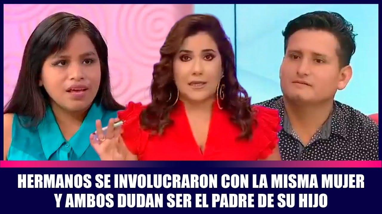 Hermanos se involucraron con la misma mujer y ambos dudan ser el padre de su hijo | Andrea