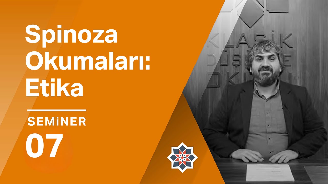 Selami Varlık: Spinoza Okumaları,Etika 7. Seminer