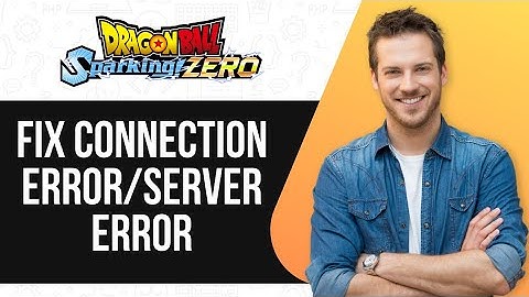 How To Fix Dragon Ball Sparking ZERO Connection Error | Server Error Solution