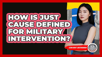 How Is Just Cause Defined for Military Intervention?