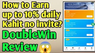 How to earn up to 10% daily kahit no invite  May free 1,500 pesos for new users | DoubleWin Review