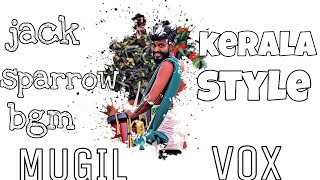 Video thumbnail of "jack sparrow bgm kerala style/KERALA REMIX/johnny depp/pirates of caribbean/MUGIL VOX"