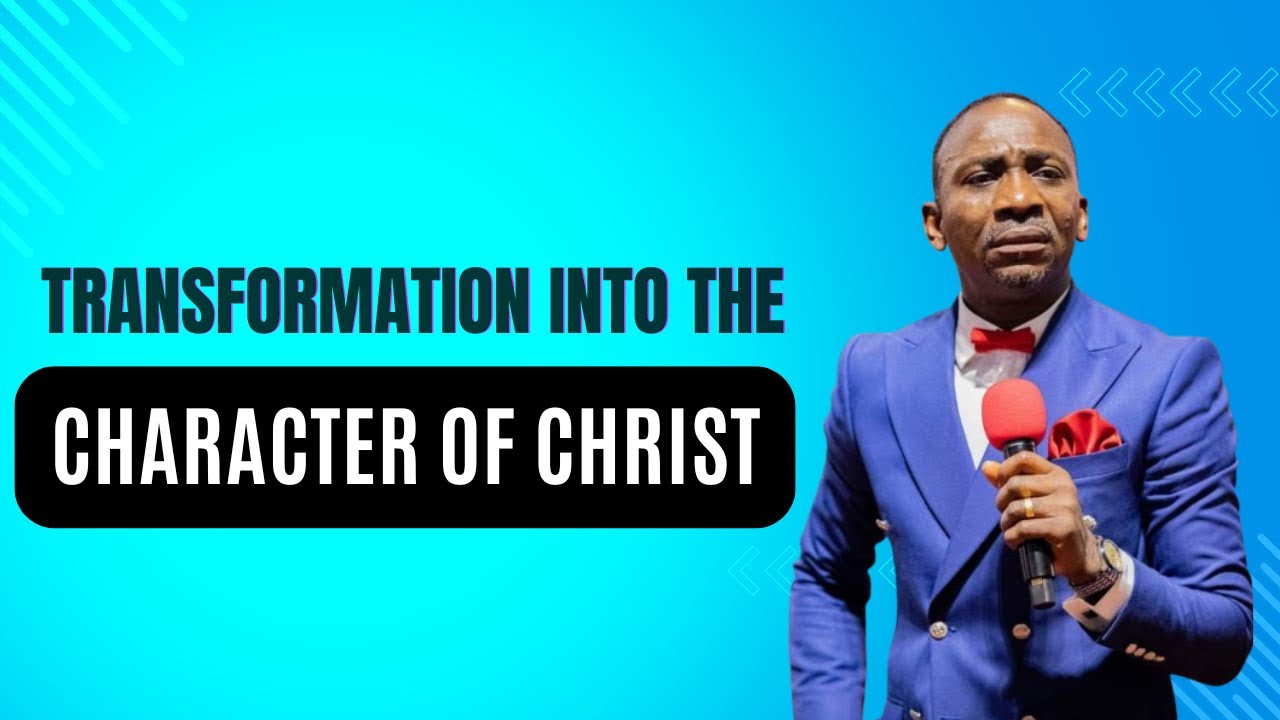 Transformation into the character of Christ | Dr. Pastor Paul Enenche ...