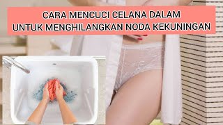 cara mencuci celana dalam yang baik dan benar