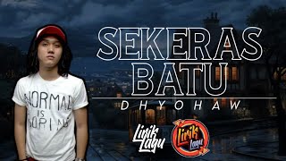 DHYO HAW - SEKERAS BATU | LIRIK