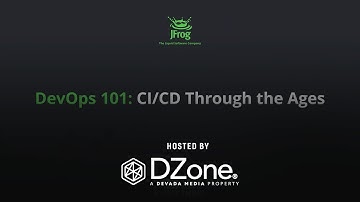 DevOps 101: CI/CD | DZone Webinar by JFrog