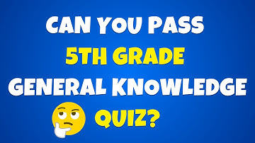 Can You Pass 5th Grade Quiz? 🤔📚 Take this General Knowledge Quiz Challenge!