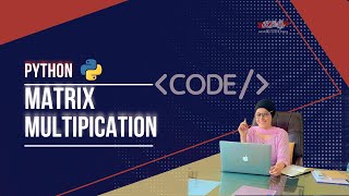 How to Write Code of Matrix Multiplication in Python | Python Programming | Project Based Learning