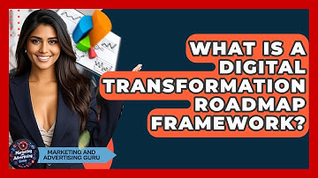 What Is A Digital Transformation Roadmap Framework? - Marketing and Advertising Guru