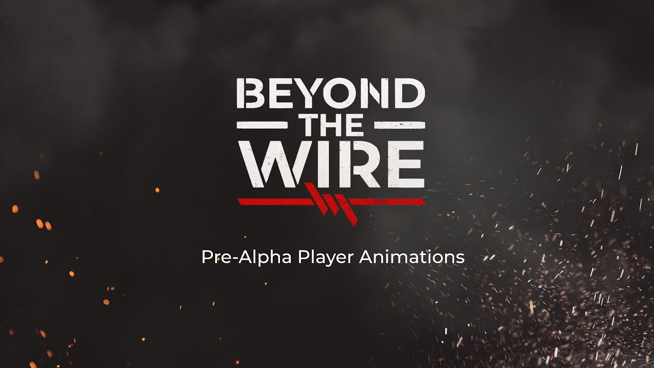 Beyond The Wire - Pre-Alpha Player Animations