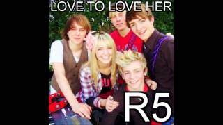 Watch R5 Love To Love Her video