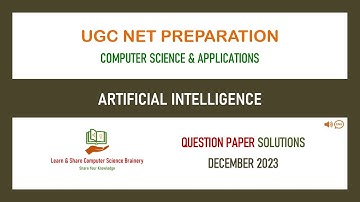 Dec 2023 - Unit 10 - Artificial Intelligence - UGC NET Computer Science  Solutions