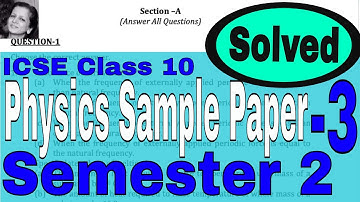 ICSE Class 10 Semester 2 Physics Sample Paper 3   Solved  | Get Full Marks