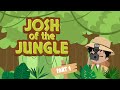 Josh of the Jungle (Part 1)