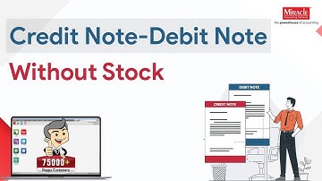 Credit Note - Debit Note Without Stock in Miracle Accounting Software