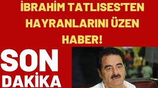İbrahi̇m Tatlisesten Hayranlarini Üzen Haber