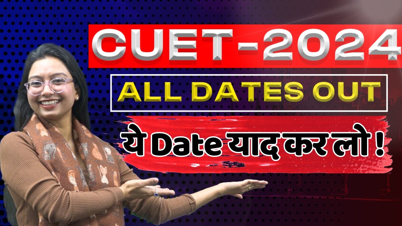 CUET 2024 Form Filling Last Date & CUET 2024 Exam Date - YouTube