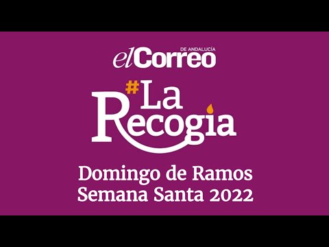 La Recogía: Domingo de Ramos 2022