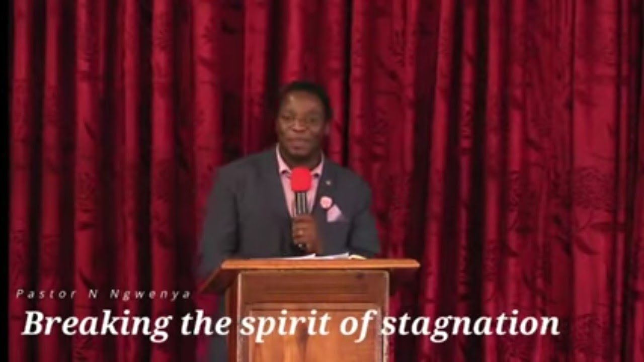 Breaking the spirit of stagnation 2...Pastor N Ngwenya