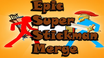 Epic Super Stickman Merge - Gameplay Walkthrough Part 1(iOS,Android)