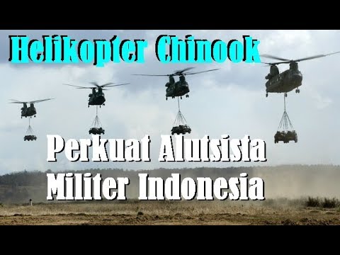 Helikopter Chinook, Tambah Kekuatan Alutsista Indonesia