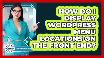 How Do I Display WordPress Menu Locations On The Front End?