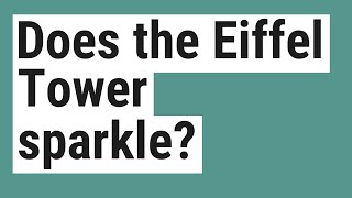 Does the Eiffel Tower sparkle