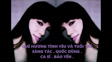 Ca khúc : Quê Hương tình yêu và tuổi trẻ : Ca Sĩ : Bảo Yến :