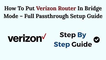 How To Put Verizon Router In Bridge Mode – Full Passthrough Setup Guide