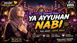 🔥 YA AYYUHAN NABI | NEW DJ SHOLAWAT REMIX | MELANCARKAN REZEKI DAN | PENYEJUK HATI