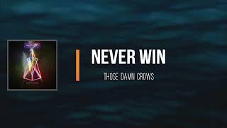 Those Damn Crows - Never Win (Lyrics)