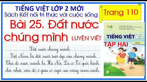 Bài 25 Đất nước chúng mình. Tiếng Việt lớp 2 tập 2 Sách kết nối tri thức trang 110 Luyện viết