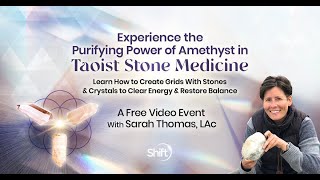 Experience the Purifying Power of Amethyst in Taoist Stone Medicine Livestream with Sarah Thomas