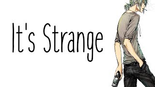 Nightcore - Its Strange Male