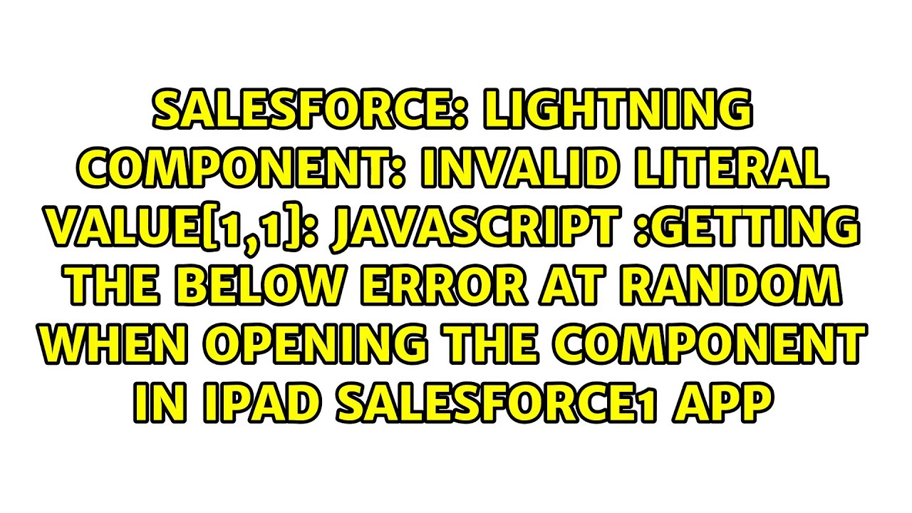 Lightning component: Invalid Literal Value[1,1]: Javascript :Getting ...