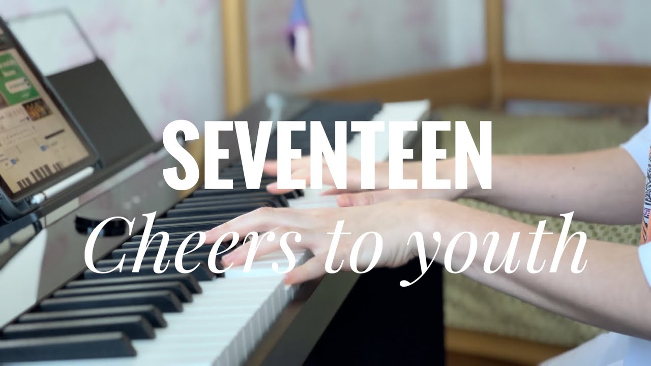 seventeen-cheers-to-youth-piano-cover-youtube