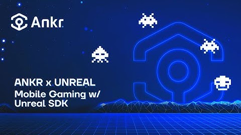 Ankr Gaming: Unreal SDK - Mobile Game Demo for Android Development | Ankr Docs