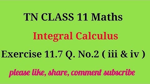 Tn 11 maths | exercise 11.7 |q. no.2|chapter 11 |state board | Integral calculus | gmrrao maths |