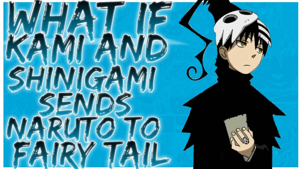 what if Kami and Shinigami sends Naruto to Fairy Tail