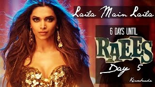 LAILA MAIN LAILA | Deepika Padukone | SRK | DAY 5 #5DaysOfSRK Until RAEES