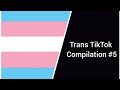 Trans Tik Toks #5